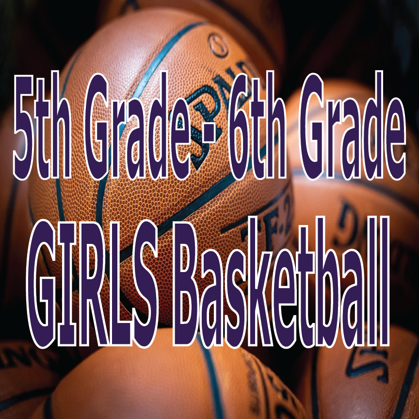 5th Grade - 6th Grade GIRLS Basketball